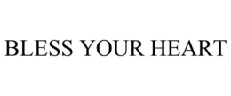 BLESS YOUR HEART trademark