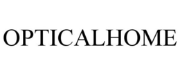 OPTICALHOME trademark