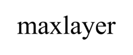 MAXLAYER trademark