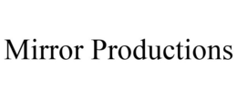 MIRROR PRODUCTIONS trademark