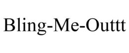 BLING-ME-OUTTT trademark