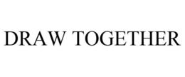 DRAW TOGETHER trademark