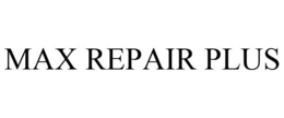 MAX REPAIR PLUS trademark