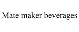 MATE MAKER BEVERAGES trademark