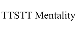 TTSTT MENTALITY trademark