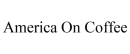 AMERICA ON COFFEE trademark