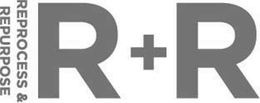 R + R REPROCESS & REPURPOSE trademark