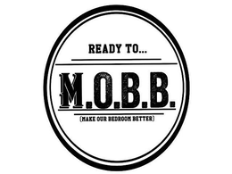 READY TO... M.O.B.B. (MAKE OUR BEDROOM BETTER) trademark