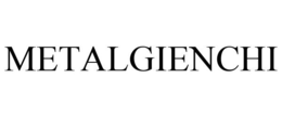 METALGIENCHI trademark