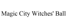 MAGIC CITY WITCHES' BALL trademark