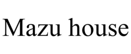 MAZU HOUSE trademark