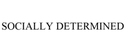 SOCIALLY DETERMINED trademark