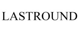 LASTROUND trademark