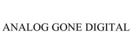 ANALOG GONE DIGITAL trademark