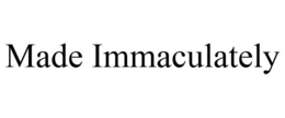 MADE IMMACULATELY trademark