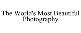 THE WORLD'S MOST BEAUTIFUL PHOTOGRAPHY trademark
