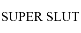 SUPER SLUT trademark