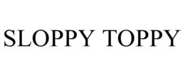 SLOPPY TOPPY trademark
