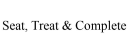 SEAT, TREAT & COMPLETE trademark