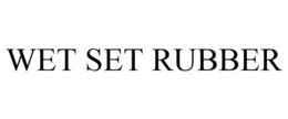 WET SET RUBBER trademark