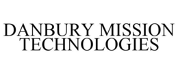 DANBURY MISSION TECHNOLOGIES trademark