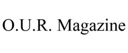 O.U.R. MAGAZINE trademark