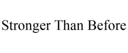 STRONGER THAN BEFORE trademark