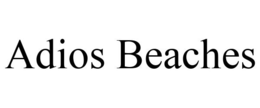 ADIOS BEACHES trademark