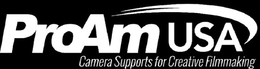 PROAM USA CAMERA SUPPORTS FOR CREATIVE FILMMAKING trademark