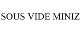 SOUS VIDE MINIZ trademark