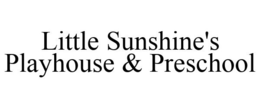 LITTLE SUNSHINE'S PLAYHOUSE & PRESCHOOL trademark