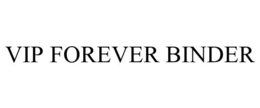 VIP FOREVER BINDER trademark