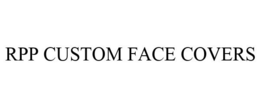 RPP CUSTOM FACE COVERS trademark
