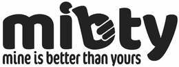 MIBTY MINE IS BETTER THAN YOURS trademark