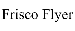 FRISCO FLYER trademark