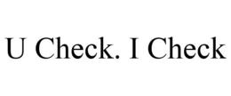 U CHECK. I CHECK trademark