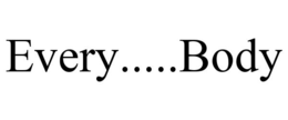 EVERY.....BODY trademark