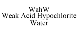 WAHW WEAK ACID HYPOCHLORITE WATER trademark
