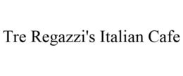 TRE REGAZZI'S ITALIAN CAFE trademark