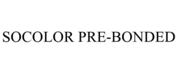 SOCOLOR PRE-BONDED trademark