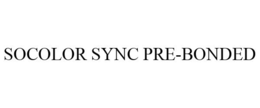 SOCOLOR SYNC PRE-BONDED trademark