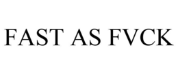 FAST AS FVCK trademark