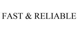 FAST & RELIABLE trademark