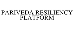 PARIVEDA RESILIENCY PLATFORM trademark