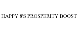 HAPPY 8'S PROSPERITY BOOST trademark
