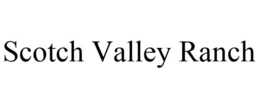 SCOTCH VALLEY RANCH trademark