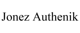 JONEZ AUTHENIK trademark