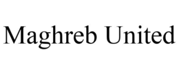 MAGHREB UNITED trademark
