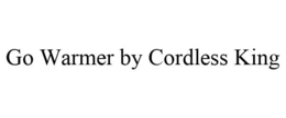 GO WARMER BY CORDLESS KING trademark