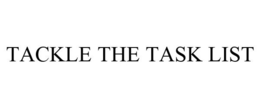 TACKLE THE TASK LIST trademark
